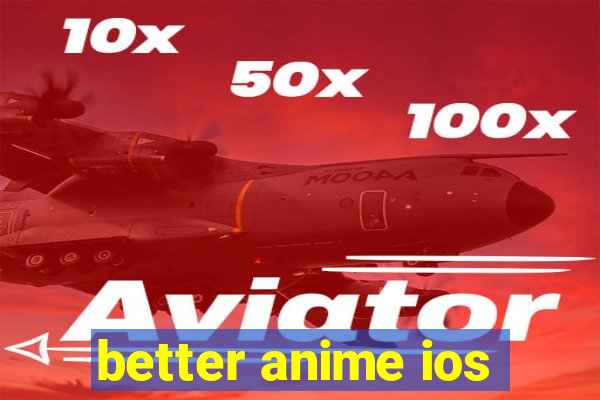 better anime ios